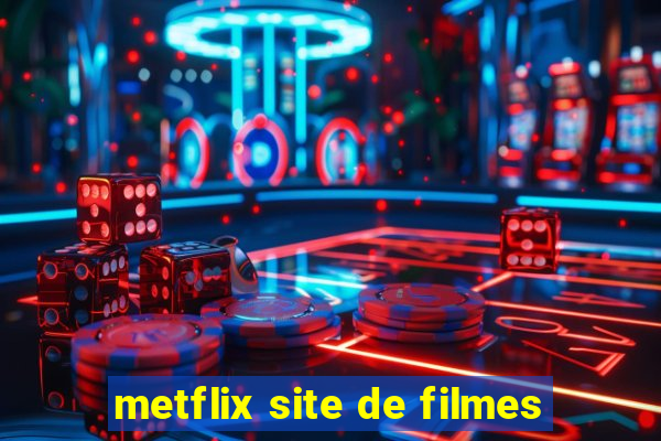 metflix site de filmes